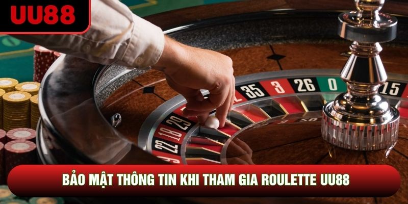 Bảo mật thông tin khi tham gia roulette UU88 Bảo mật thông tin khi tham gia roulette UU88