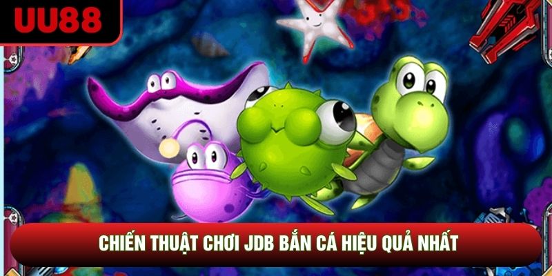 Chiến thuật chơi JDB bắn cá hiệu quả nhất Chiến thuật chơi JDB bắn cá hiệu quả nhất