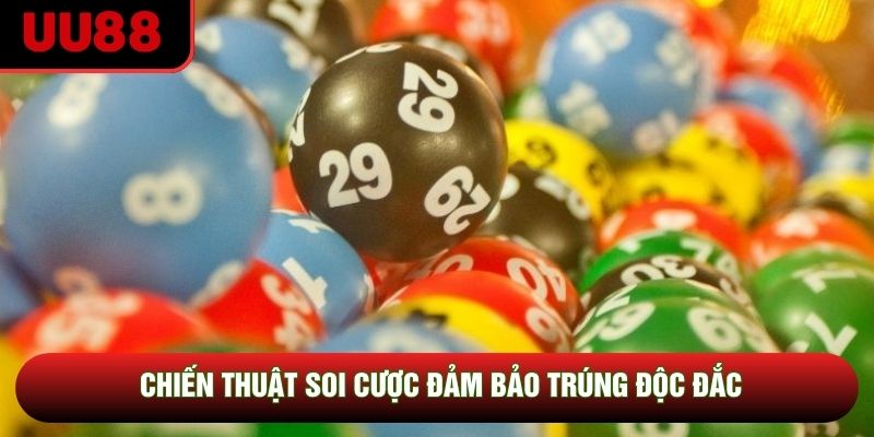 Chiến thuật soi cược đảm bảo trúng độc đắc Chiến thuật soi cược đảm bảo trúng độc đắc