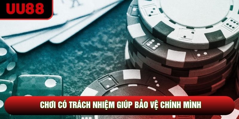 Chơi có trách nhiệm giúp bảo vệ chính mình Chơi có trách nhiệm giúp bảo vệ chính mình