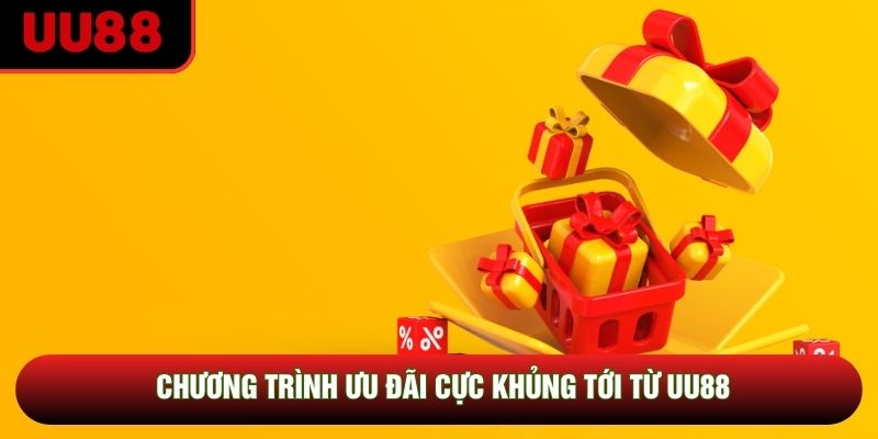 Chương trình ưu đãi cực khủng tới từ UU88 Chương trình ưu đãi cực khủng tới từ UU88