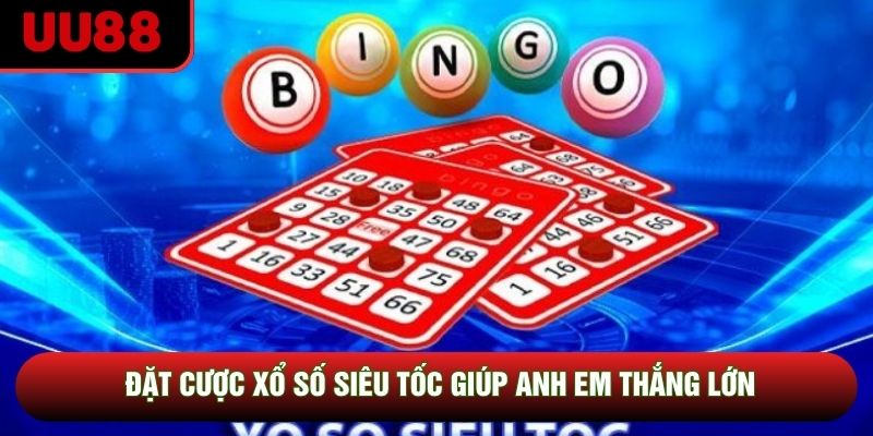Đặt cược xổ số siêu tốc giúp anh em thắng lớn Đặt cược xổ số siêu tốc giúp anh em thắng lớn