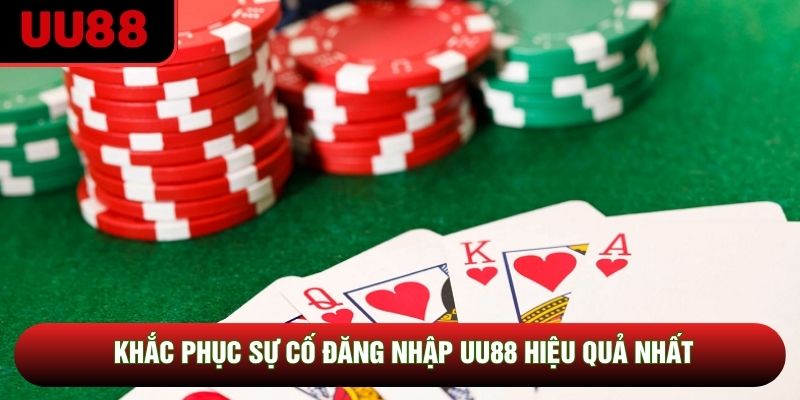 Khắc phục sự cố đăng nhập UU88 hiệu quả nhất Khắc phục sự cố đăng nhập UU88 hiệu quả nhất