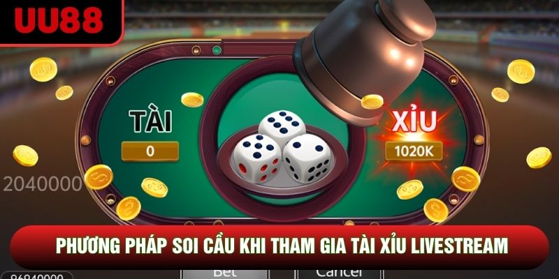 Phương pháp soi cầu khi tham gia tài xỉu livestream Phương pháp soi cầu khi tham gia tài xỉu livestream