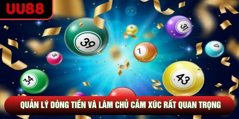 Quản lý dòng tiền và làm chủ cảm xúc rất quan trọng Quản lý dòng tiền và làm chủ cảm xúc rất quan trọng