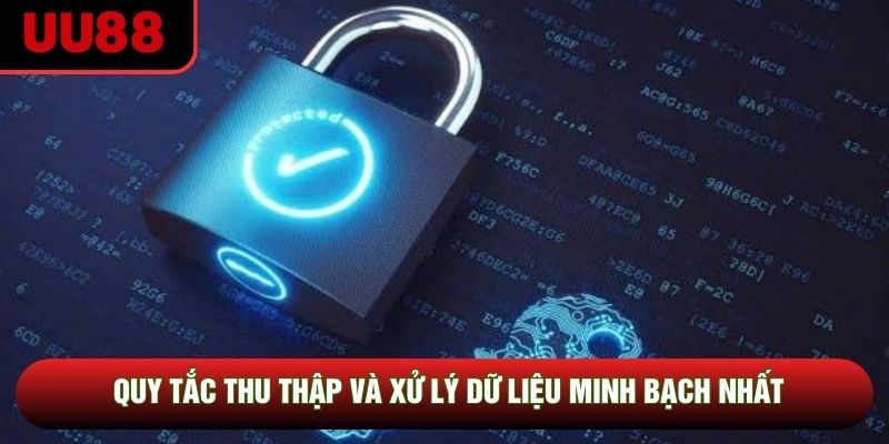 Quy tắc thu thập và xử lý dữ liệu minh bạch nhất Quy tắc thu thập và xử lý dữ liệu minh bạch nhất