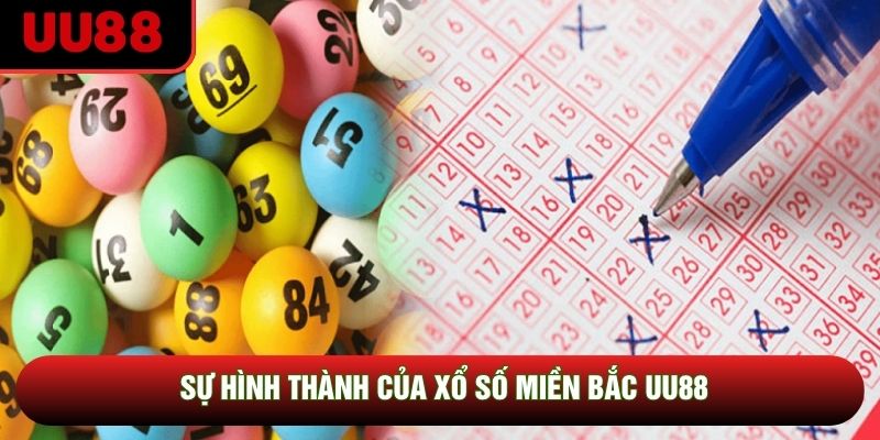Sự hình thành của xổ số miền Bắc UU88 Sự hình thành của xổ số miền Bắc UU88