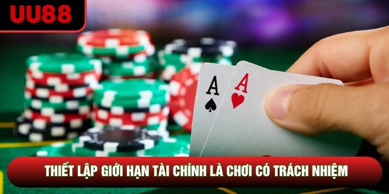 Thiết lập giới hạn tài chính là chơi có trách nhiệm Thiết lập giới hạn tài chính là chơi có trách nhiệm