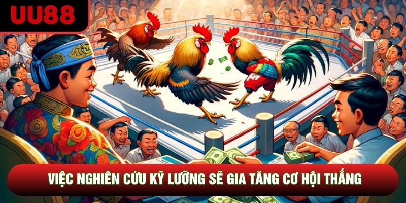 Việc nghiên cứu kỹ lưỡng sẽ gia tăng cơ hội thắng Việc nghiên cứu kỹ lưỡng sẽ gia tăng cơ hội thắng